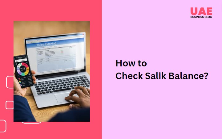 How To Check Salik Balance? - Advice For UAE People - UAE Business Blog